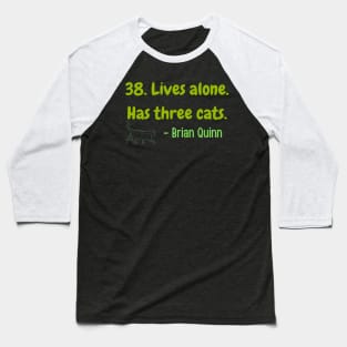 38. Lives alone. Has three cats. Funny Baseball T-Shirt